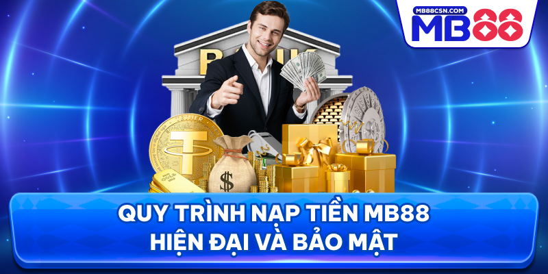 Quy trình nạp tiền MB88 hiện đại và bảo mật