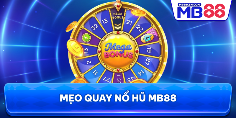 Mẹo quay nổ hũ MB88